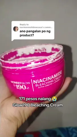 Replying to @normanmolidmacasa #glow190niacinamidebleachingcream #bleachingcream #bleachingscrub #honestglow #alaganghonestglow 
