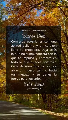 #lunes #monday #november #noviembre #Otoño  Comienza este lunes con una actitud valiente y un corazón lleno de propósito. Deja atrás lo que no suma, conecta con lo que te impulsa y enfócate en todo lo que puedes construir. Cada decisión que tomes hoy abre un nuevo camino hacia tus metas… y tú tienes la fuerza para lograrlo.