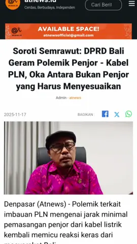*Soroti Semrawut: DPRD Bali Geram Polemik Penjor - Kabel PLN, Oka Antara Bukan Penjor yang Harus Menyesuaikan* Denpasar (Atnews) - Polemik terkait imbauan PLN mengenai jarak minimal pemasangan penjor dari kabel listrik kembali memicu reaksi keras dari masyarakat Bali.  Sekretaris Komisi I DPRD Provinsi Bali, I Nyoman Oka Antara, menjadi salah satu pihak yang dengan tegas menolak kebijakan tersebut.  Menurutnya, aturan ini bukan sekadar urusan teknis, tetapi menyentuh langsung jantung kebudayaan Hindu Bali. Oka Antara menilai imbauan agar penjor dipasang minimal 2-2,5 meter dari kabel listrik menunjukkan ketidakpahaman PLN terhadap tradisi Bali yang telah berlangsung turun-temurun. Baca artikel atnews, 