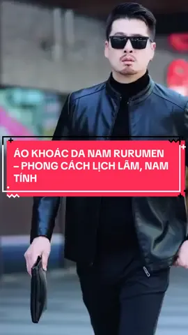 ÁO KHOÁC DA NAM RURUMEN – PHONG CÁCH LỊCH LÃM, NAM TÍNH 🧥 Chất liệu da cao cấp, bề mặt mềm mịn – chống gió tốt, lên form chuẩn sang trọng. 🔥 Thiết kế cổ trụ hiện đại, khóa kéo chắc chắn, dễ phối đồ: đi làm, đi chơi, đi tiệc đều đẹp. ❄️ Lót lông bên trong ấm áp, mặc thoải mái suốt mùa lạnh mà không bị bí hay nặng. 💯 Form big size 50–8XL, phù hợp cả anh em dáng to – lên dáng gọn gàng, lịch sự. #luxuryfashion #menstyle #aokhoacdanamrurumen #rurumenshop #rurumen 