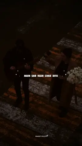 Main sab kujh chadi dita~🌸🫀 {please Repost my Video} #fyp #foryoupage #Foryou #tiktok #lyrics @TikTok Pakistan @pakistan tiktok official 