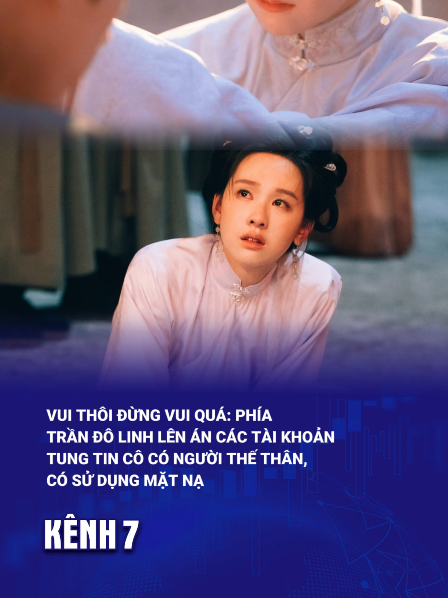 Vui thôi đừng vui quá: Phía trần đô linh lên án các tài khoản tung tin cô có người thế thân, có sử dụng mặt nạ #kenh7 #kenh7breakingnew #sctv #mytv #dramatiktok #vietnam #trungquoc #cbiz #trandolinh