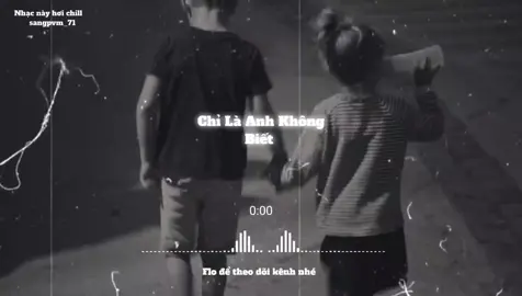 Chỉ Là Anh Không Biết #nghenhacmoingay #sangpvm_71 #nhaclofichill #lyrics #speedsongs 