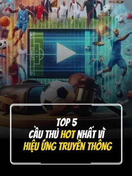 Top 5  cầu thủ HOT nhất vì hiệu ứng truyền thông #trendbongda #messi #ronaldo #mbappe #viraltiktok 