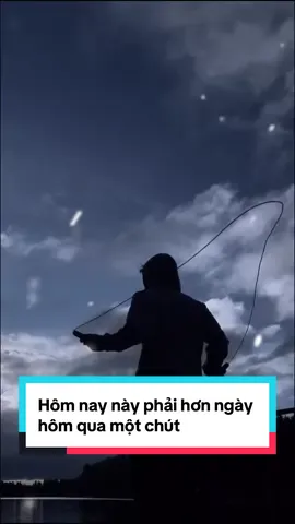 Hôm nay này phải hơn ngày hôm qua một chút #cuocsong #tamtrang #nevergiveup #donglucmoingay✨ #LearnOnTikTok 