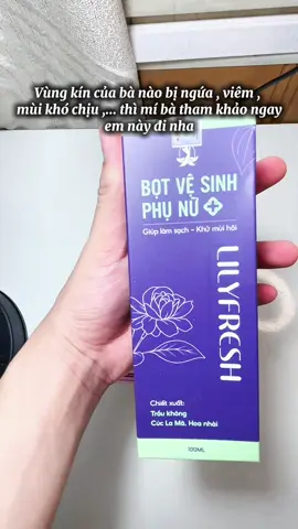 Vùng kín của bà nào mà gặp tình trạng bị ngứa viêm, mùi khó chịu thì thử ngay em này nha#botvesinh #botvesinhnu #lilyfresh #xuhuong #unboxing 