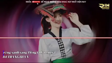 FULL SET DJ TRANG 88 RỪNG XANH VANG TIẾNG TA LƯ REMIX TÂY BẮC CÔ GIÁO VÙNG CAO 2025