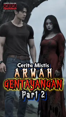 Part 2 teror arwah gentayangan #ceritakita #ceritamalam #kisahnyata #fypage #fyppppppppppppppppppppppp 