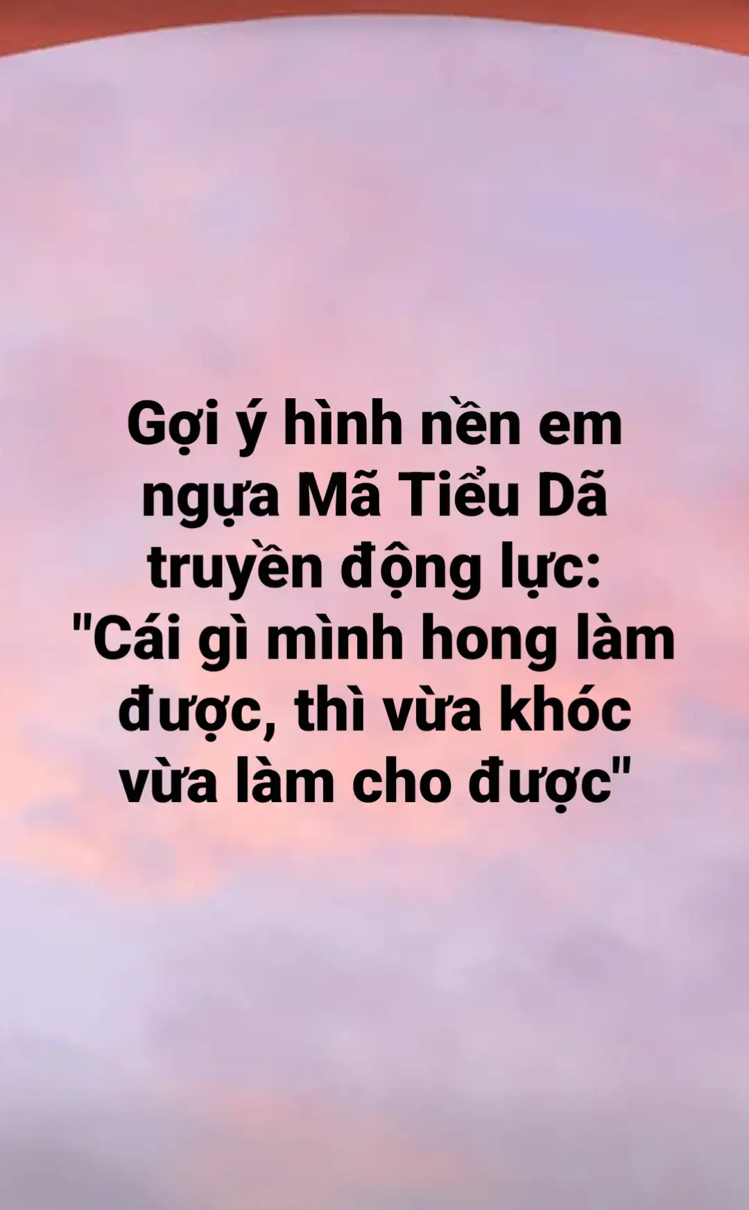 Gợi ý hình nền em ngựa Mã Tiểu Dã truyền động lực: 