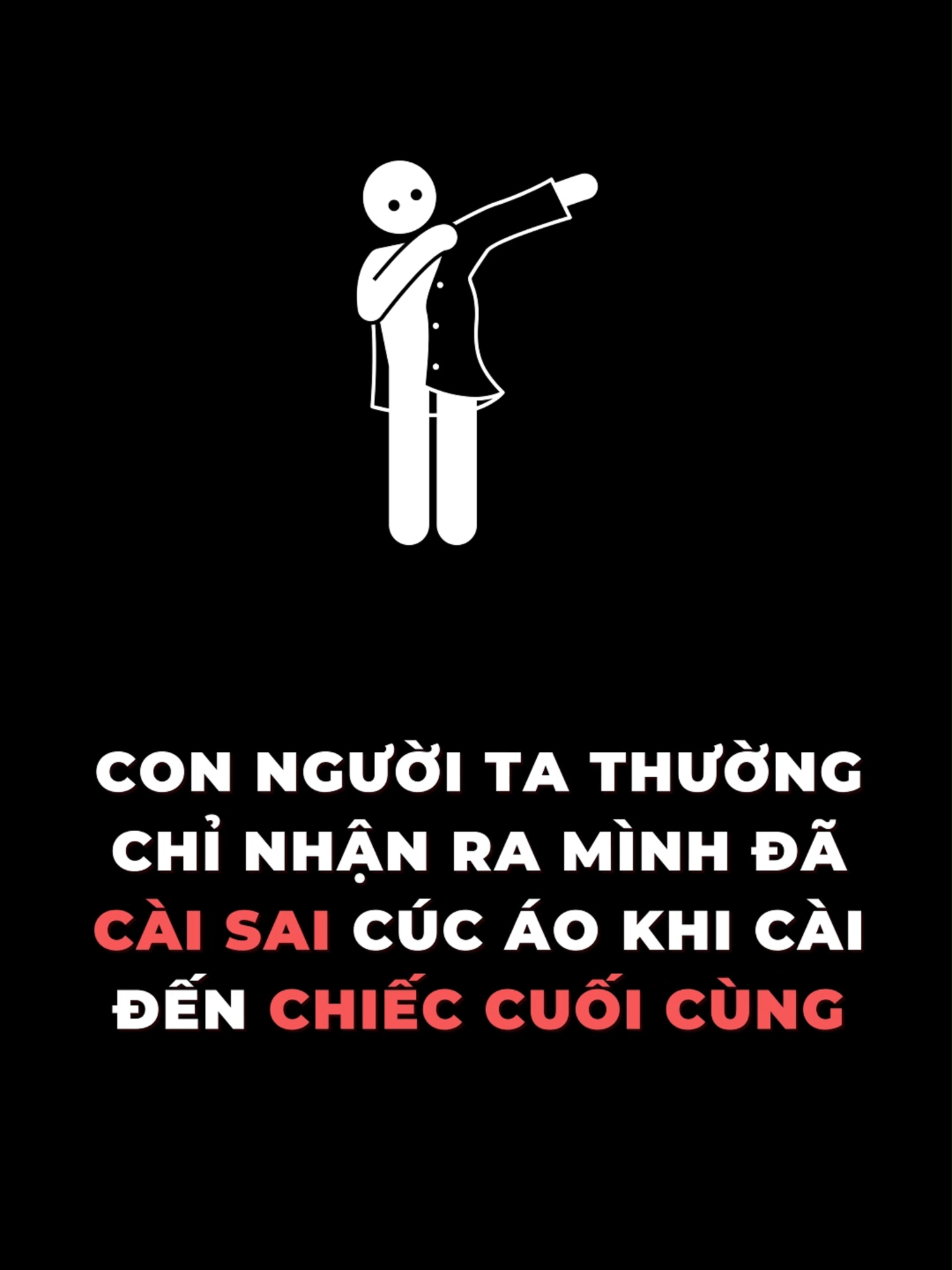 Con người ta thường chỉ nhận ra mình đã cài sai cúc áo khi cài đến chiếc cuối cùng #tamlyhocthanhcong #mindset #thanhcong #xuhuong #viral #learnontikok