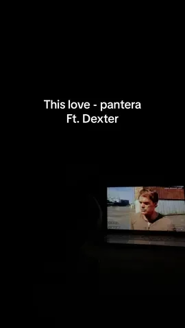 This love - pantera #thislove #pantera #dexter #suprisemf #doakes 