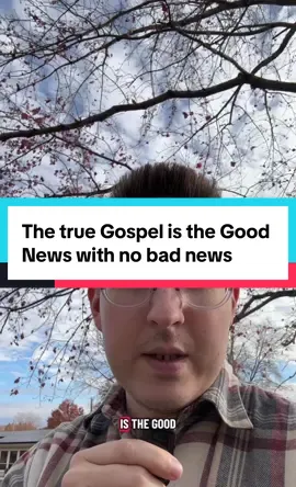 The true Gospel is the Good News with no bad news #christiantiktok #bible #jesus #jesuschrist #itisfinished 