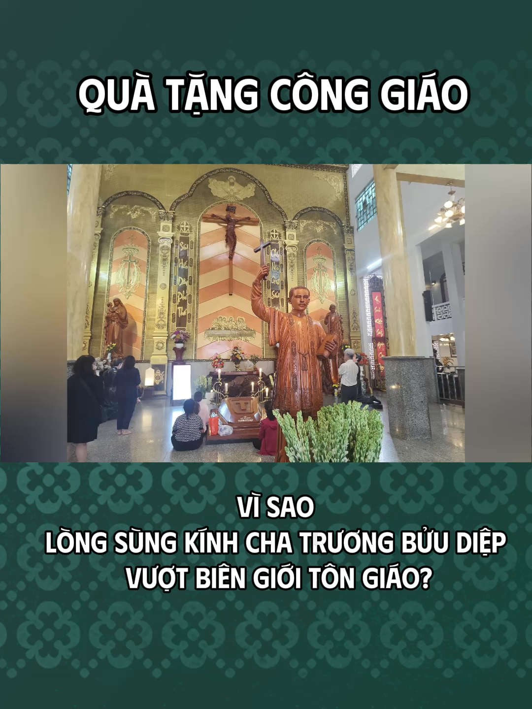 Vì sao nhiều người Việt Nam và trên thế giới sùng kính Cha Trương Bửu Diệp