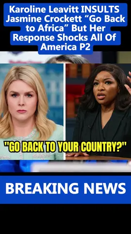 Karoline Leavitt INSULTS Jasmine Crockett “Go Back to Africa” But Her Response Shocks All Of America P2. #breakingnews #viral #fyp #jasmine #trending 