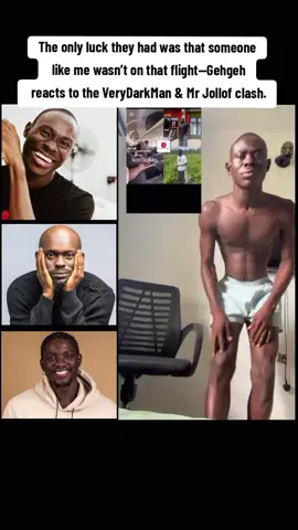 The only luck they had was that someone like me wasn’t on that flight—Gehgeh  reacts to the VeryDarkMan & Mr Jollof clash. #gehgehuniversity #vdm #mrjollof #juicyblog247 #tiktokviral 