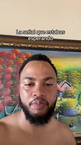La señal que tanto estabas esperando. 