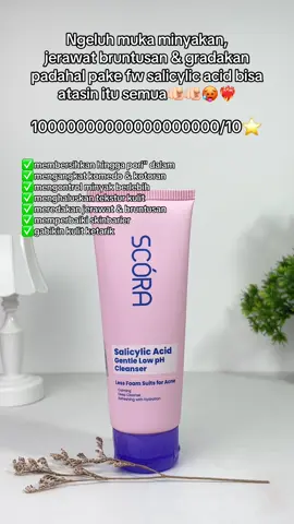 Sebagus itu loh facial wash salicylic acid dari scora ini🥹🫶🏻❤️‍🔥#scorafacialwash #facialwashscora #gentlefacialwash #facialwash #scora 