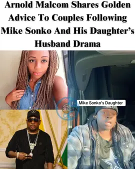 Arnold Malcom Shares Golden Advice To Couples Following Mike Sonko And His Daughter’s Husband Drama