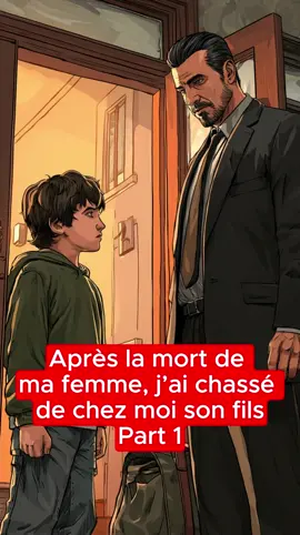 Après la mort de ma femme, j’ai chassé de chez moi son fils Part 1 #histoiredelavie  #récitémotionnel  #histoirevrai 