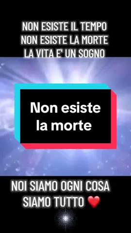 Non esiste la morte ❤️ #spiritualtiktok #aldila #morte #spirituality #Spiritual 