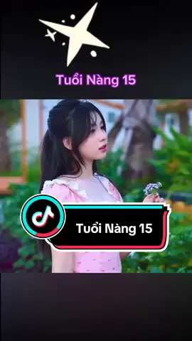 Tuổi Nàng 15 #giatien #nhachaymoingay 