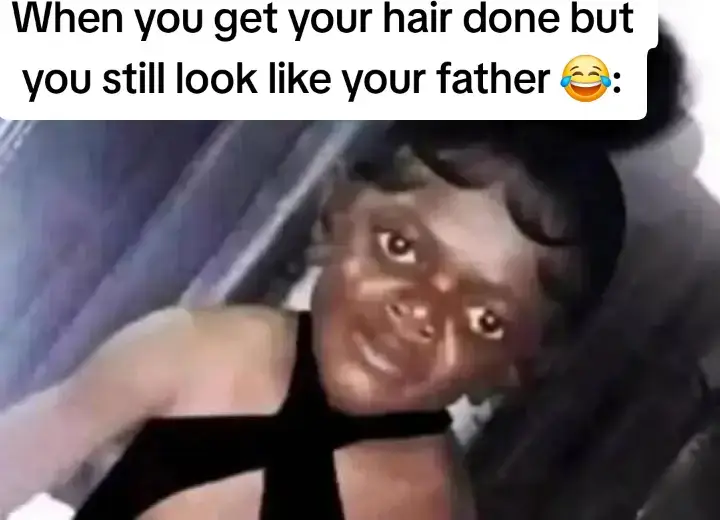 When you get your hair done but you still look like your father 😂: