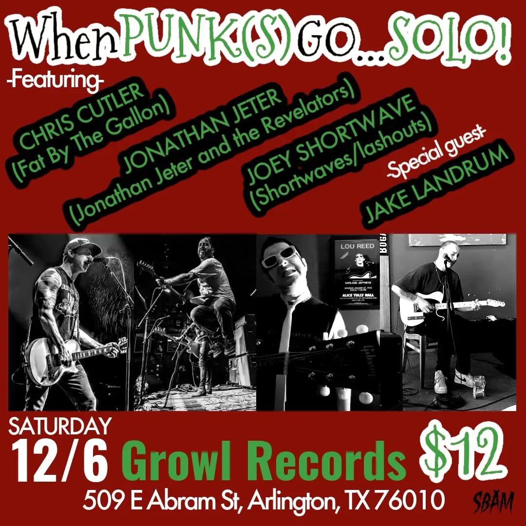 Updated flyer! Next up, Saturday December 6th! Doing this rad solo showcase at @Growl records (Arlington TX) with some homies!  -Jonathan Jeter from @JonathanJeterandTheRevelators / @Reverend Horton Heat  -@Joey Shortwave from @Shortwaves  -Jake Landrum Hope to see some faces!! #fatbythegallon  #wardstories  #storytelling  #changeitall  #fuckhd  @SBAM Records & Fest 