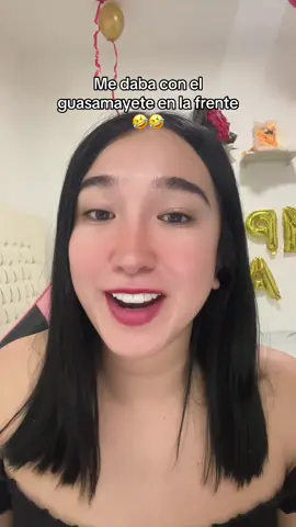 Me daba con el guasamayete en la frente 