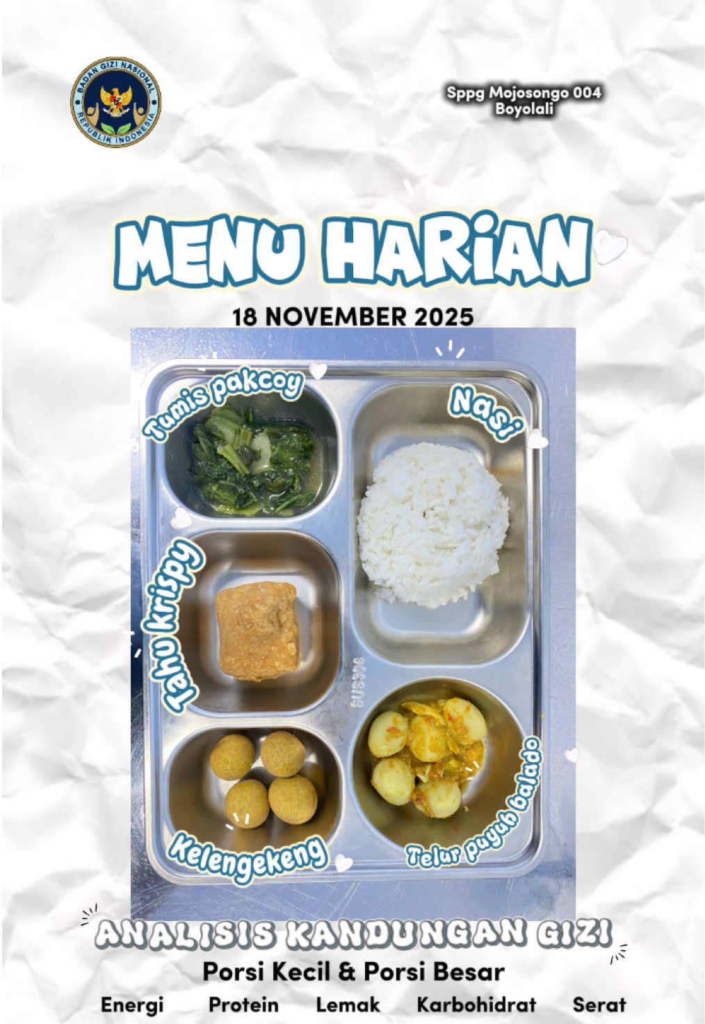 *Menu* - Nasi putih - Telur puyuh balado - Tahu krispi - Tumis pokcoy - Kelengkeng ✨ *Nutrition Facts*✨ Porsi Kecil Energi 463,7 kkal Protein 15,2 g Lemak 18,7 g Karbohidrat 59,8 g Serat 3 g Porsi Besar Energi 572,4 kkal Protein 18,2 g Lemak 20,2 g Karbohidrat 79,8 g Serat 3,2 g #mbg #bgn #fyp #mojosongo004 #makananberguzigratis 