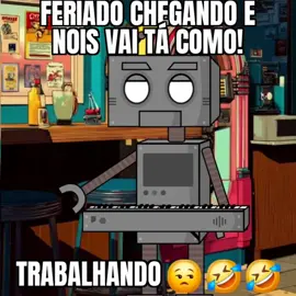 Feriado chegando e eu vou estar trabalhando 😒🤣🤣🤭 #risoeternura #humor #memes 