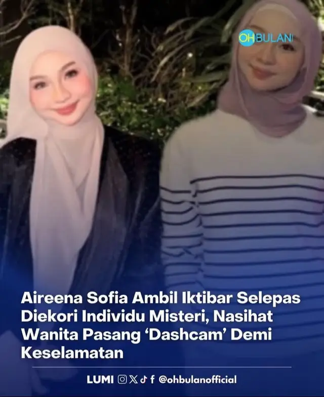 Pempengaruh media sosial, Aireena Sofia, pernah melalui detik mencemaskan apabila diekori individu tidak dikenal #ohbulan #kinitrending 