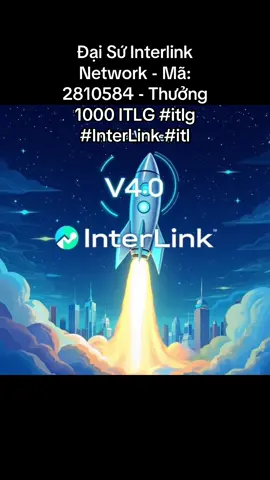 Đại Sứ Interlink Network - Mã: 2810584 - Thưởng 1000 ITLG #itlg #InterLink #itl