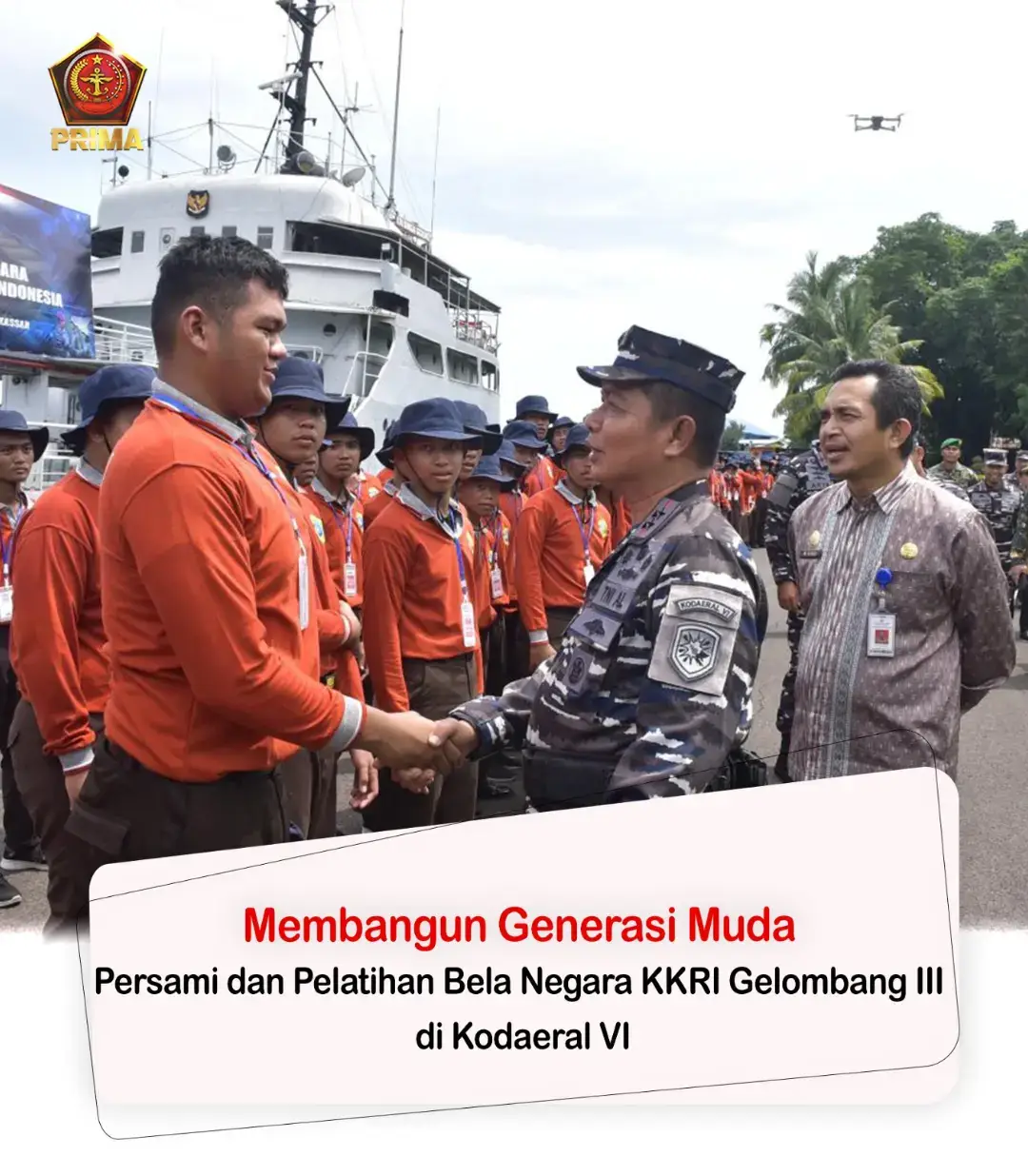 Membangun Generasi Muda, Persami dan Pelatihan Bela Negara KKRI Gelombang III di Kodaeral VI Komandan Komando Daerah Angkatan Laut (Kodaeral) VI Laksamana Muda TNI Andi Abdul Aziz, S.H., M.M memimpin upacara penutupan Persami (Perkemahan Sabtu Minggu) dan Pelatihan Bela Negara Korps Kadet Republik Indonesia (KKRI) Gelombang III Tahun 2025 Bertempat di Dermaga Layang Mako Kodaeral VI Pada Hari, Minggu (16/11/2025). Program gagasan Kementerian Pertahanan (Kemenhan) bersama TNI yang telah berlangsung selama tiga hari tersebut diikuti sebanyak 215 pelajar tingkat SMA/SMK Hang Tuah Kecamatan Ujung Tanah Kota Makassar. Selama proses kegiatan, seluruh siswa telah dibekali dengan berbagai materi penting, diantaranya materi PBB, materi bela negara, materi kepemimpinan bela negara, pengenalan P3K, pengenalan penanggulangan bencana alam, Tali temali, Pengasuhan, Yel-yel, perkemahan, Kegiatan pembinaan yang dirancang untuk membentuk karakter kebangsaan, kepemimpinan dan kesiapsiagaan serta menonton bersama film “BELIEVE”. Sementara itu dalam sambutannya Dankodaeral VI Laksda TNI Andi Abdul Aziz mengatakan bahwa kegiatan tersebut membawa manfaat yang besar dan menjadi langkah nyata dalam membangun generasi muda Indonesia yang berkarakter, berjiwa juang dan siap mengabdi untuk bangsa dan negara. “Pembinaan ini diharapkan mampu menjadi benteng moral dan sarana pembentukan jati diri, agar para kadet KKRI tumbuh menjadi generasi muda yang cerdas, berjiwa juang, berkarakter, serta memiliki komitmen terhadap persatuan dan kesatuan bangsa dimasa yang akan datang,