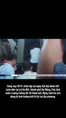 Chủ tịch nước Lương Cường thăm hỏi bà con vùng lũ ở Đà Nẵng