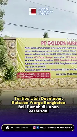 BANGKALAN, KOMPAS.com - Ratusan warga di Perumahan Griya Anugrah, Kecamatan Mlajah, Kabupaten Bangkalan, Jawa Timur, diduga ditipu developer atau pengembang perumahan. Diduga, tanah yang ditempati warga merupakan lahan hijau milik Perusahaan Umum Kehutanan Negara (Perhutani).  Salah satu warga di Blok B, Moh Ridwan mengaku, ia dan ratusan warga lain baru mengetahui status lahan milik Perhutani saat telah melakukan pelunasan dan hendak mengurus sertifikat tanah.  