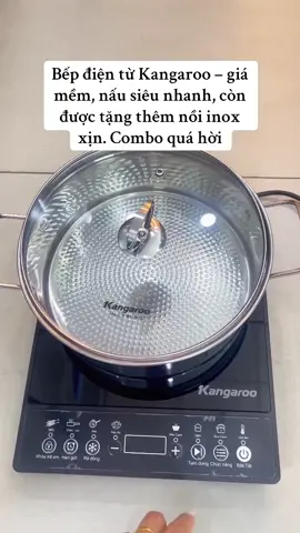Bếp điện từ Kangaroo: cảm ứng nhạy, đun siêu nhanh, giá quá tốt. Mua ngay tặng nồi, bỏ lỡ là tiếc! Kangaroo: nấu tiết kiệm điện – mặt kính bền – tặng luôn nồi dùng được cho mọi món!#kangaroo #xuhuong #bepdien 