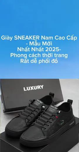 Giày SNEAKER Nam Cao Cấp- Mẫu Mới Nhất Nhất 2025-#muataitiktokshop #muataitiktok #thoitrangnamcaocap #xuhuong #giaysneaker 