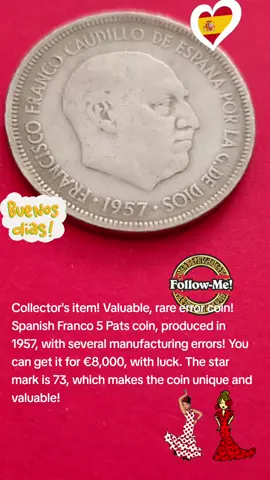 Collector's item! Valuable, rare error coin! Spanish Franco 5 Pats coin, produced in 1957, with several manufacturing errors! You can get it for €8,000, with luck. The star mark is 73, which makes the coin unique and valuable!