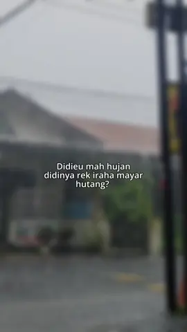 didieu mah hujan, didinya rek iraha mayar hutang #storysunda#katasunda#fyp