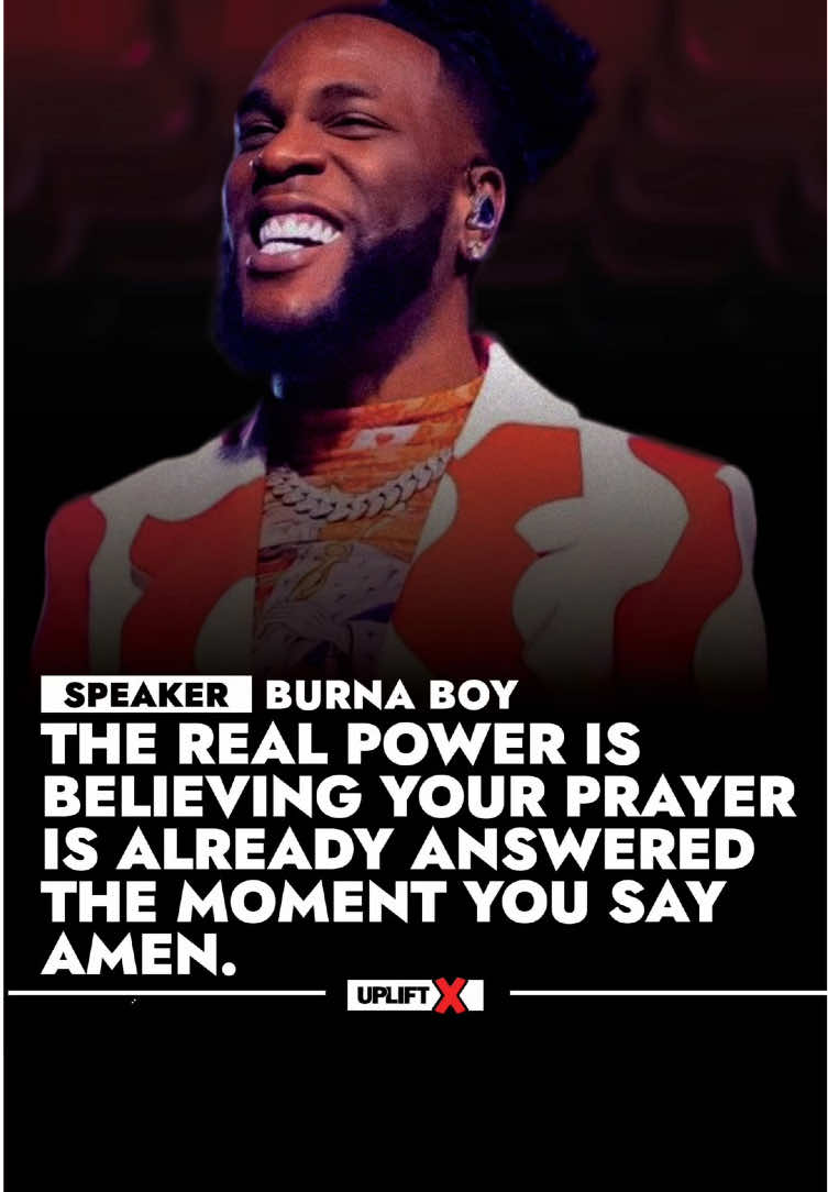 ↓ #BurnaBoy just dropped a GEM…  The real power is believing your prayer is already answered the moment you say Amen. That level of faith, that level of alignment… that’s how manifestations turn into reality. Believe it. Become it. Receive it. ….. [Speaker] BURNA BOY @ ….. Join the #UPLIFTX Family 🫵🏿 the most supportive community online; helping you to become your most confident self. Join us on our journey. For More Soul Redeeming Content and to Keep the Community Growing: Follow, Share, Save and Tag Us: @uplift.x ….. Copyright Disclaimer under section 107 of the Copyright Act of 1976, allowance is made for 