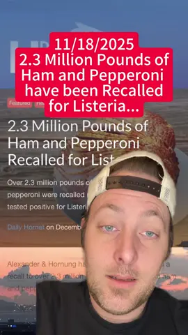 2.3 million pounds of ham and pepperoni have been recalled due to Listeria infection. #meat #wow #terrible #disgusting #bad #why #showyou #scary #TikTok #fypシ #perspective #story #Listeria #greenscreen #crazy #ham #bacteria #viralspread #viralvideo #breakingnews #storytime #joeanybody #recommendedforyou #recall #pepperoni