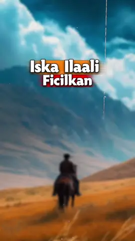 iska ilaali ficilkan...☝️❤️🎧 