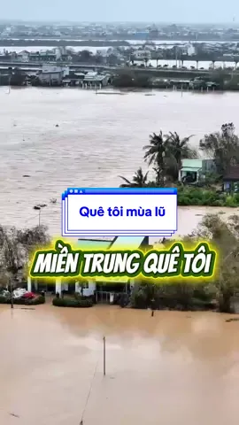 #miềntrungquetoi #thương lắm xin đừng mưa nữa#lũlutmientrung ngập hết nhà rồi