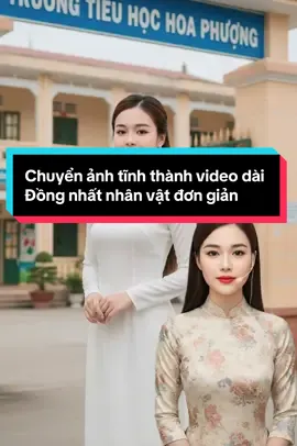 Cách chuyển ảnh thành video dài đồng nhất nhân vật Cách làm đơn giản Thầy cô tham khảo nhé 👇 #AI  #ai #HongNguyen #Maxedu 