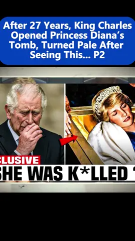 After 27 Years, King Charles Opened Princess Diana’s Tomb, Turned Pale After Seeing This... P2 #breakingnews #viral #fyp #kingcharles #hottiktok 