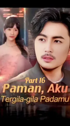 part 16: Paman,Aku tergila-gila Padamu  #dramapendek  #fypppppppppppppppppppppppp  #foryou  #fypage  #cerindai7 