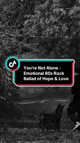 You're Not Alone - Emotional 80s Rock Ballad of Hope & Love #youarenotalon #balled #emotionaltouch #lyricsingrey #creatorsearchinsights 