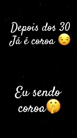Eu com 30 sendo coroa 😂 #vivendo #coroa #viral #trending #tiktok 