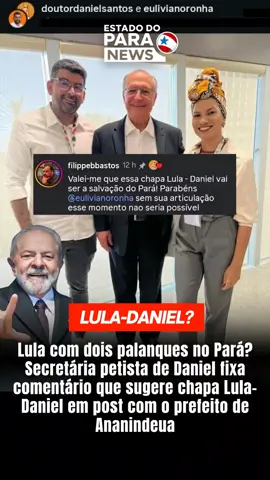 Quando o Dr. Daniel Santos se filiou ao Partido Socialista Brasileiro, partido do vice-presidente Geraldo Alckmin, surgiram rumores de que Lula teria dois palanques no Pará — o outro com Hana. A ideia foi rebatida por grande parcela de seus eleitores bolsonaristas, que acreditam que o prefeito é de direita, mesmo sem nenhum embasamento, já que ele nunca mencionou Bolsonaro. Porém, agora já começam a aparecer indícios. Lívia Noronha (PT), que era a maior crítica de Daniel em Ananindeua e que agora, como secretária de Direitos Humanos, tornou-se sua maior defensora, fixou uma publicação que dá a entender que o objetivo é a chapa com Lula.  