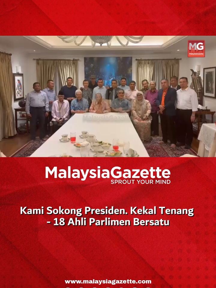 Kami sokong Presiden. Kekal tenang - 18 Ahli Parlimen Bersatu #malaysiagazette #Bersatu